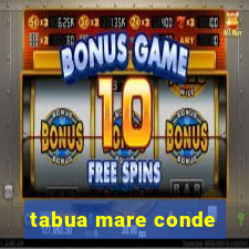 tabua mare conde
