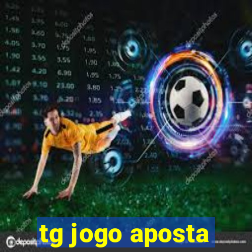 tg jogo aposta