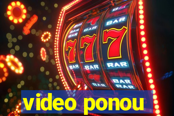 video ponou