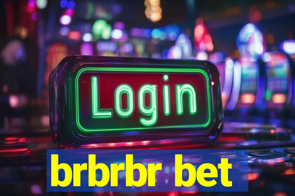 brbrbr bet