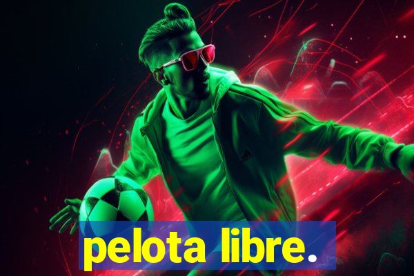 pelota libre.