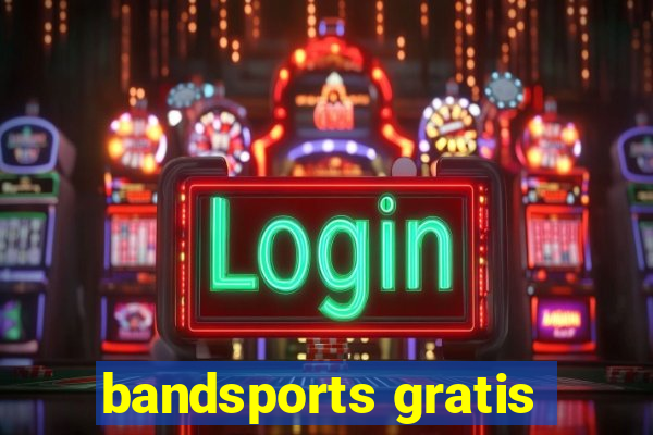bandsports gratis