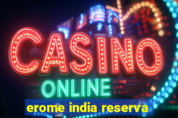 erome india reserva