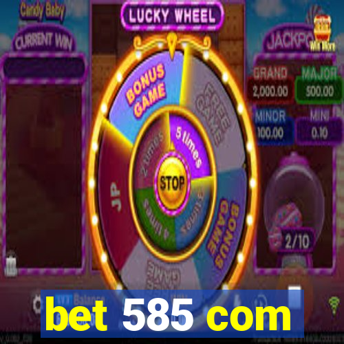 bet 585 com