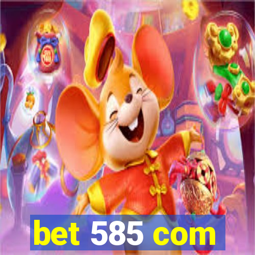 bet 585 com