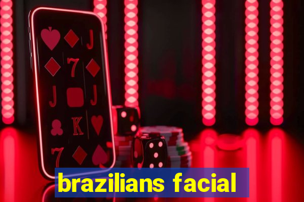 brazilians facial