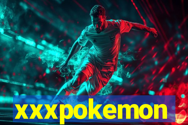 xxxpokemon