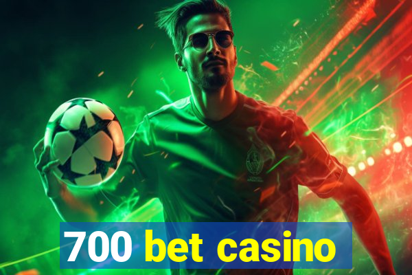 700 bet casino