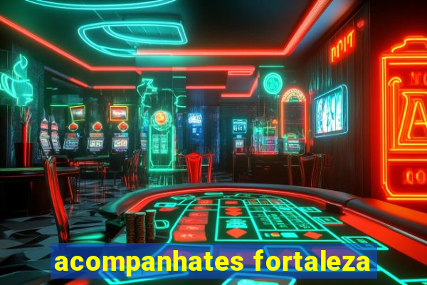 acompanhates fortaleza