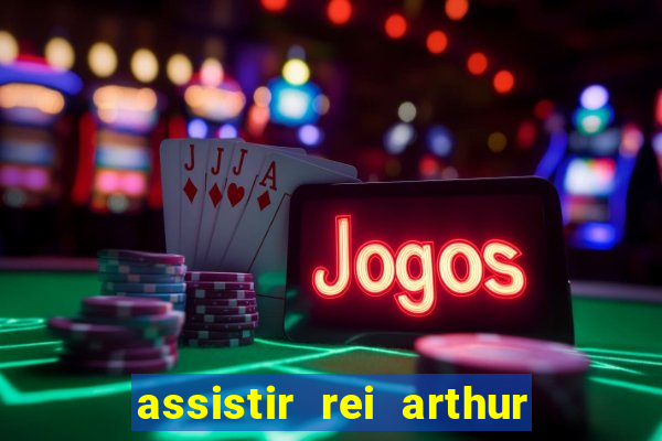 assistir rei arthur 2004 dublado