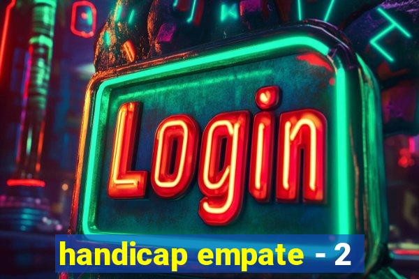 handicap empate - 2