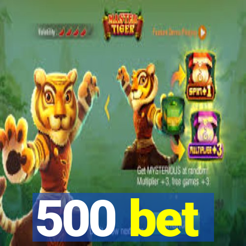 500 bet
