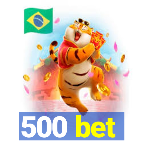 500 bet