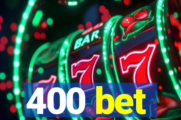 400 bet
