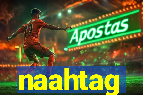 naahtag