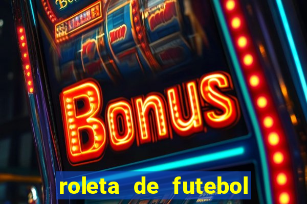 roleta de futebol roleta jogadores de futebol para