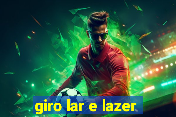 giro lar e lazer