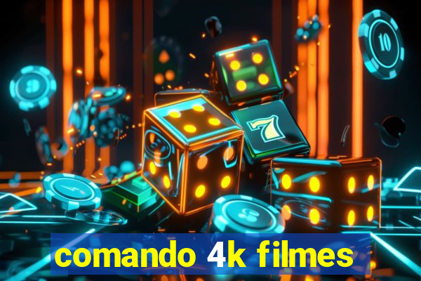 comando 4k filmes