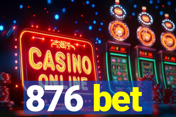 876 bet