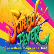 resultado mega sena 1441
