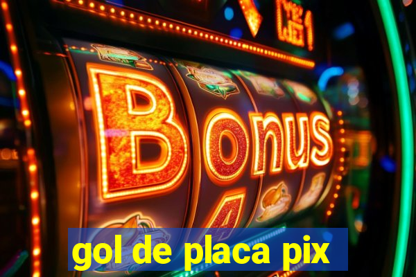 gol de placa pix