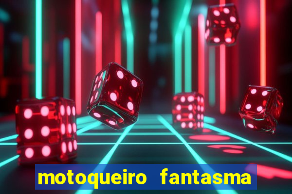 motoqueiro fantasma portal zacarias