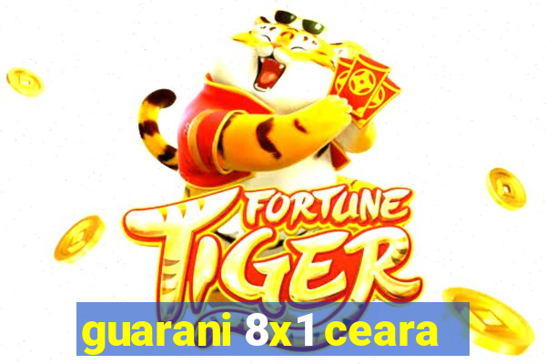 guarani 8x1 ceara