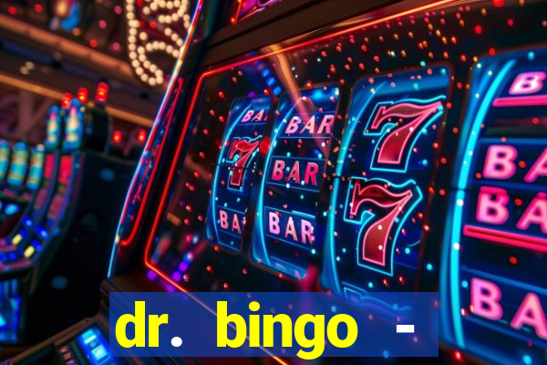 dr. bingo - videobingo   slots