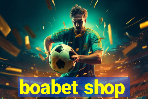 boabet shop