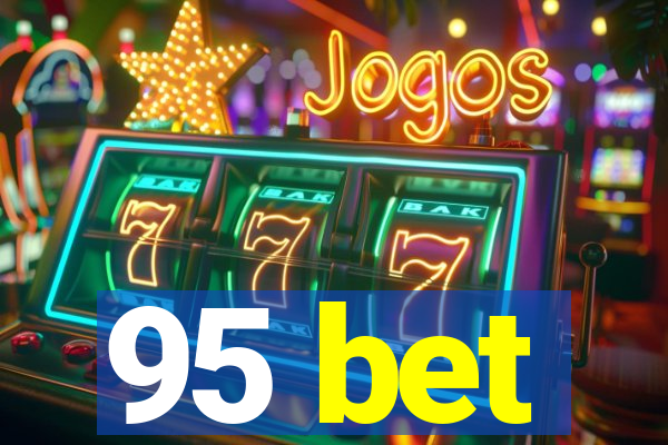 95 bet