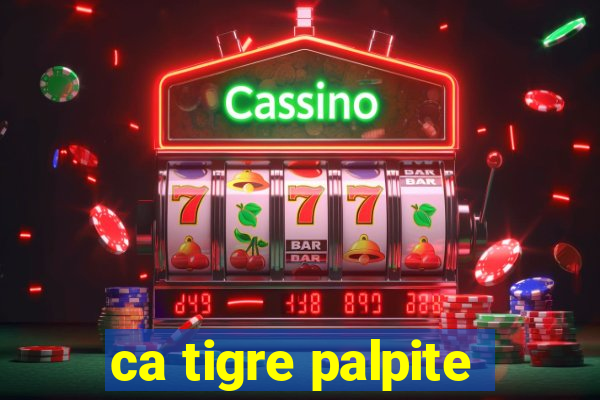 ca tigre palpite