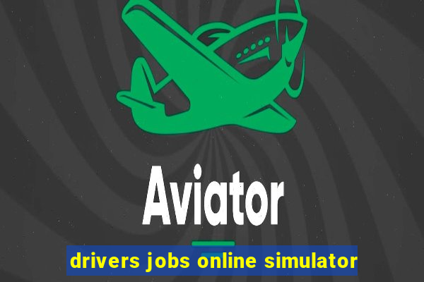 drivers jobs online simulator