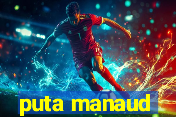 puta manaud