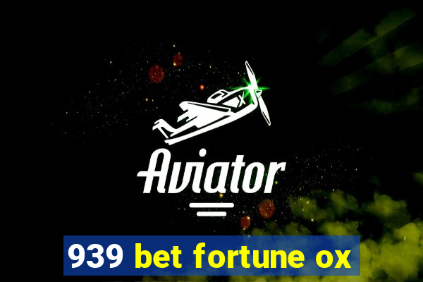 939 bet fortune ox