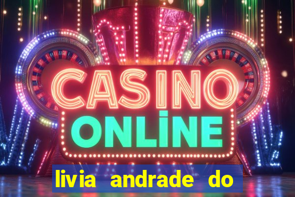livia andrade do silvio santos nua