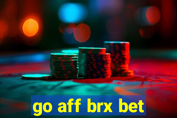 go aff brx bet