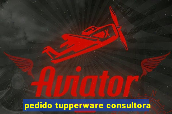 pedido tupperware consultora