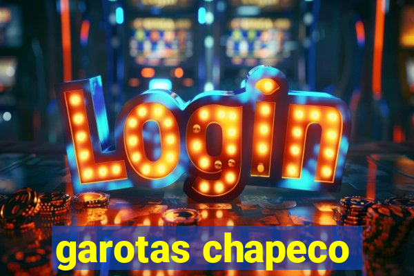 garotas chapeco