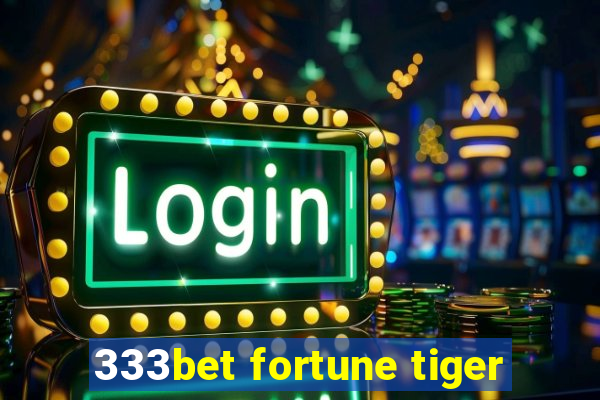 333bet fortune tiger