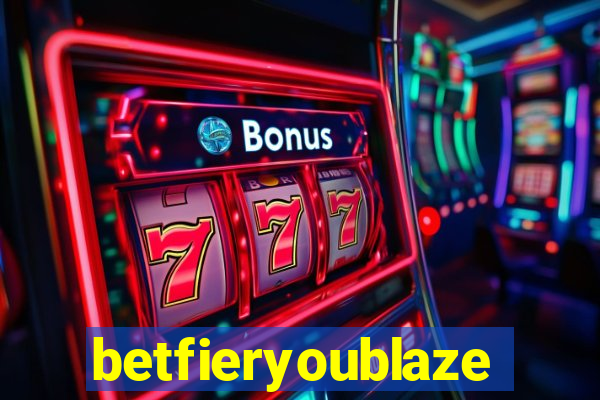 betfieryoublaze