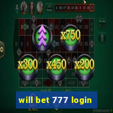 will bet 777 login
