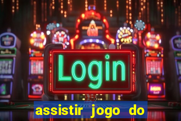 assistir jogo do flamengo ao vivo no multicanais