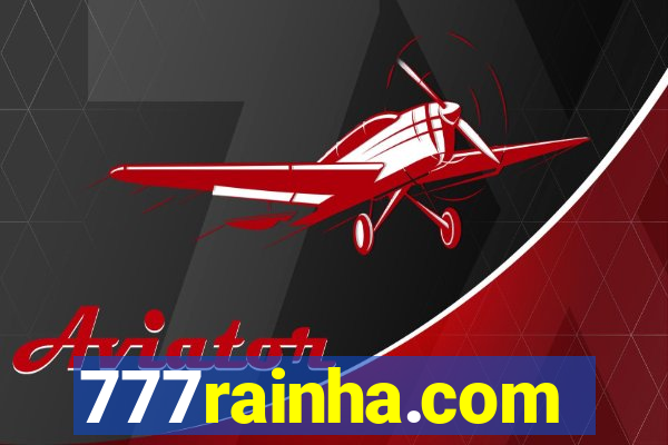 777rainha.com