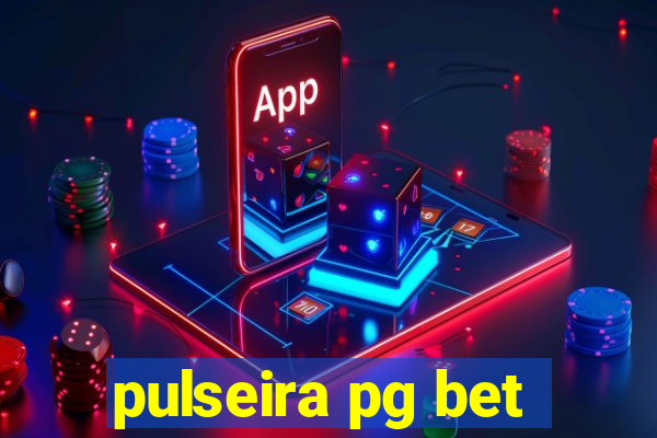 pulseira pg bet