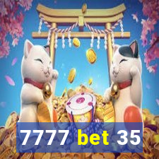7777 bet 35
