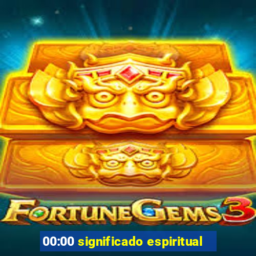 00:00 significado espiritual