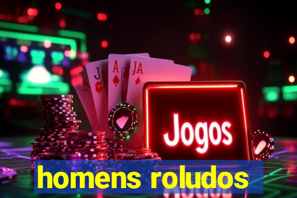 homens roludos