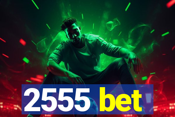 2555 bet