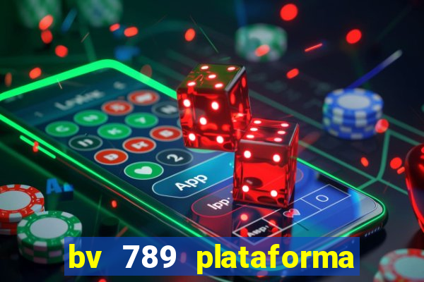 bv 789 plataforma de jogos