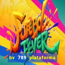 bv 789 plataforma de jogos